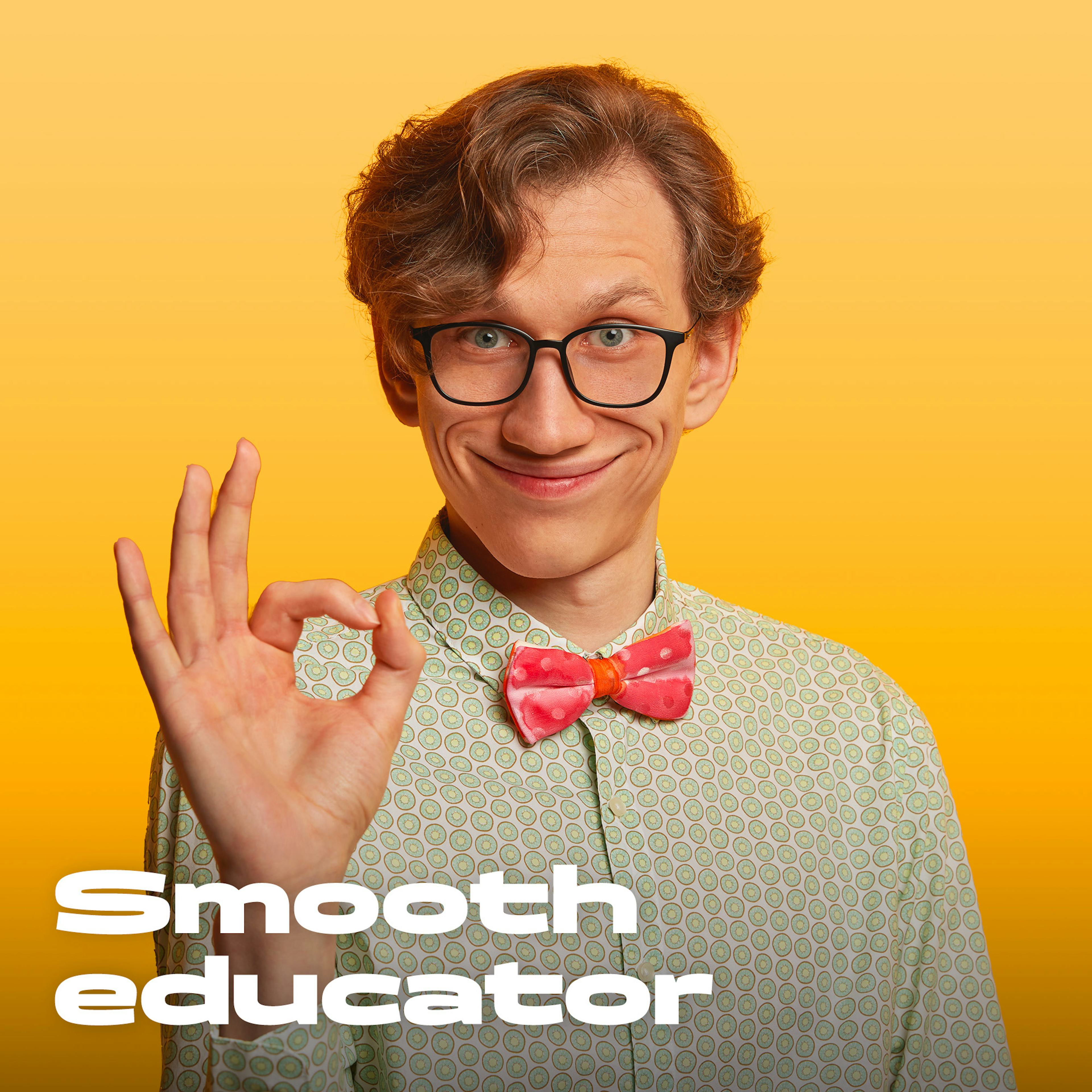 Smooth Educator