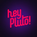 Hey Pluto!