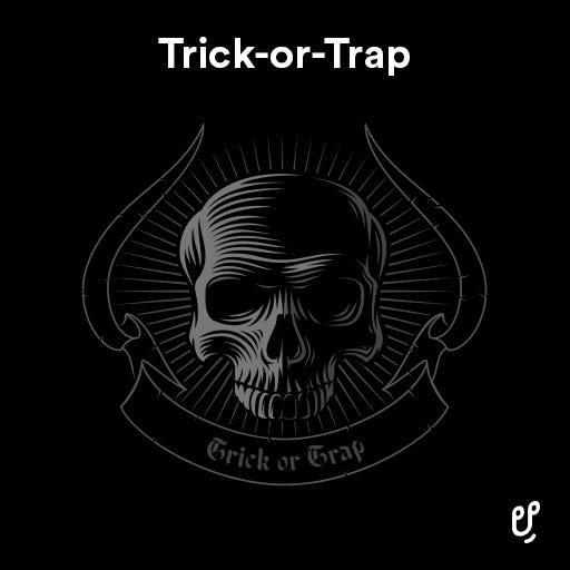 Trick-or-Trap