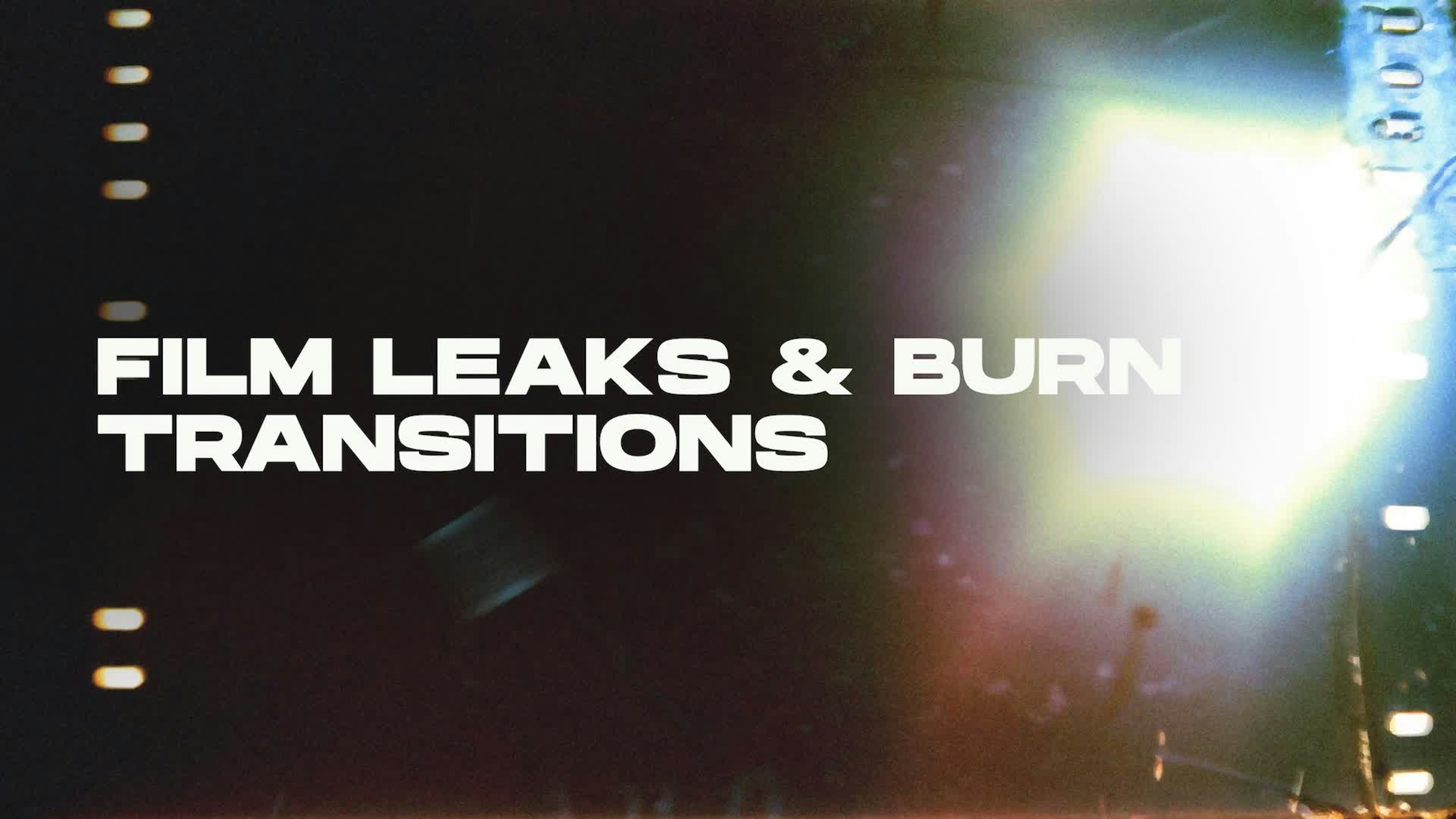 Film Leaks And Burn Transitions