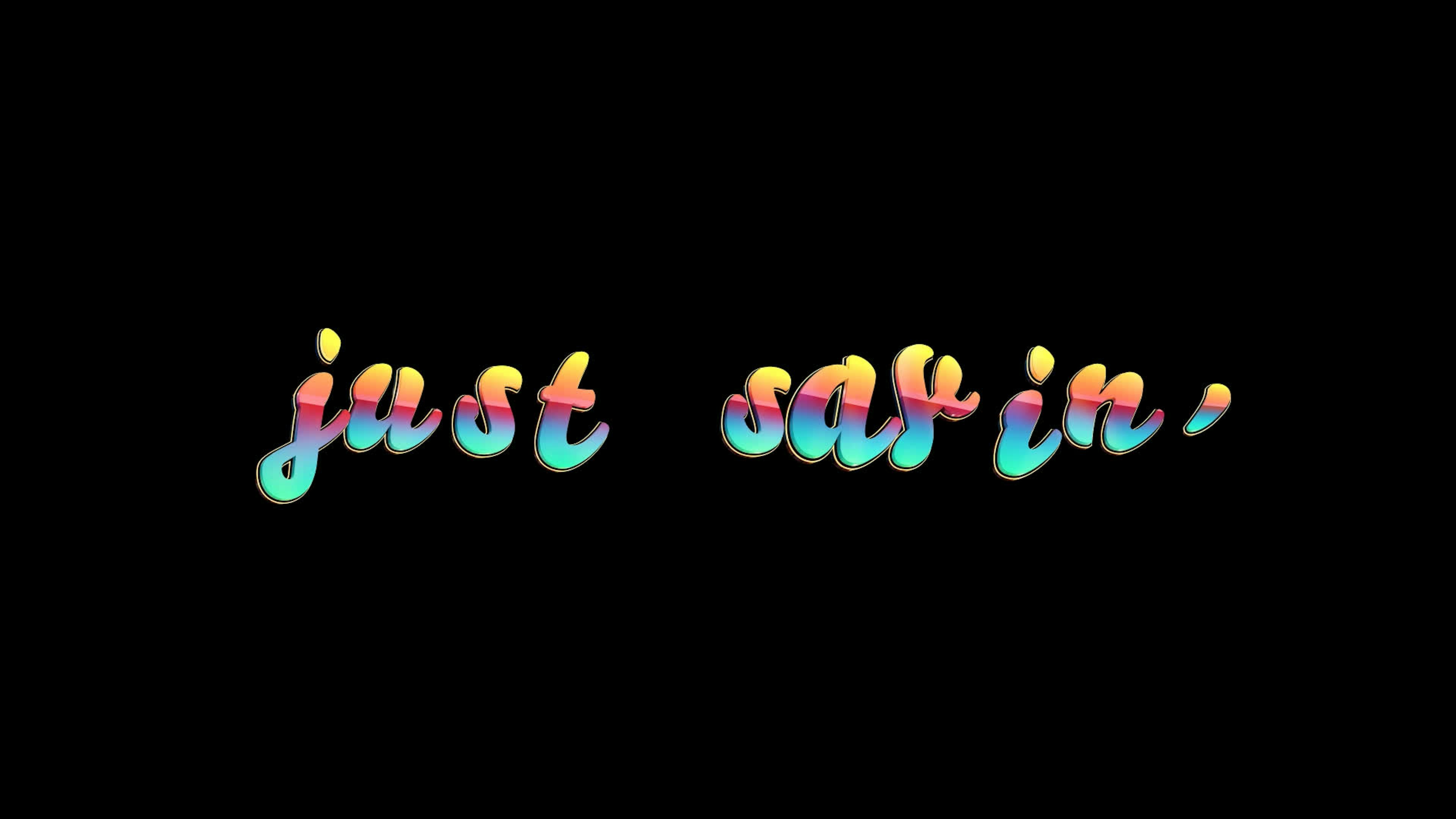 Just Sayin - Colorful Text