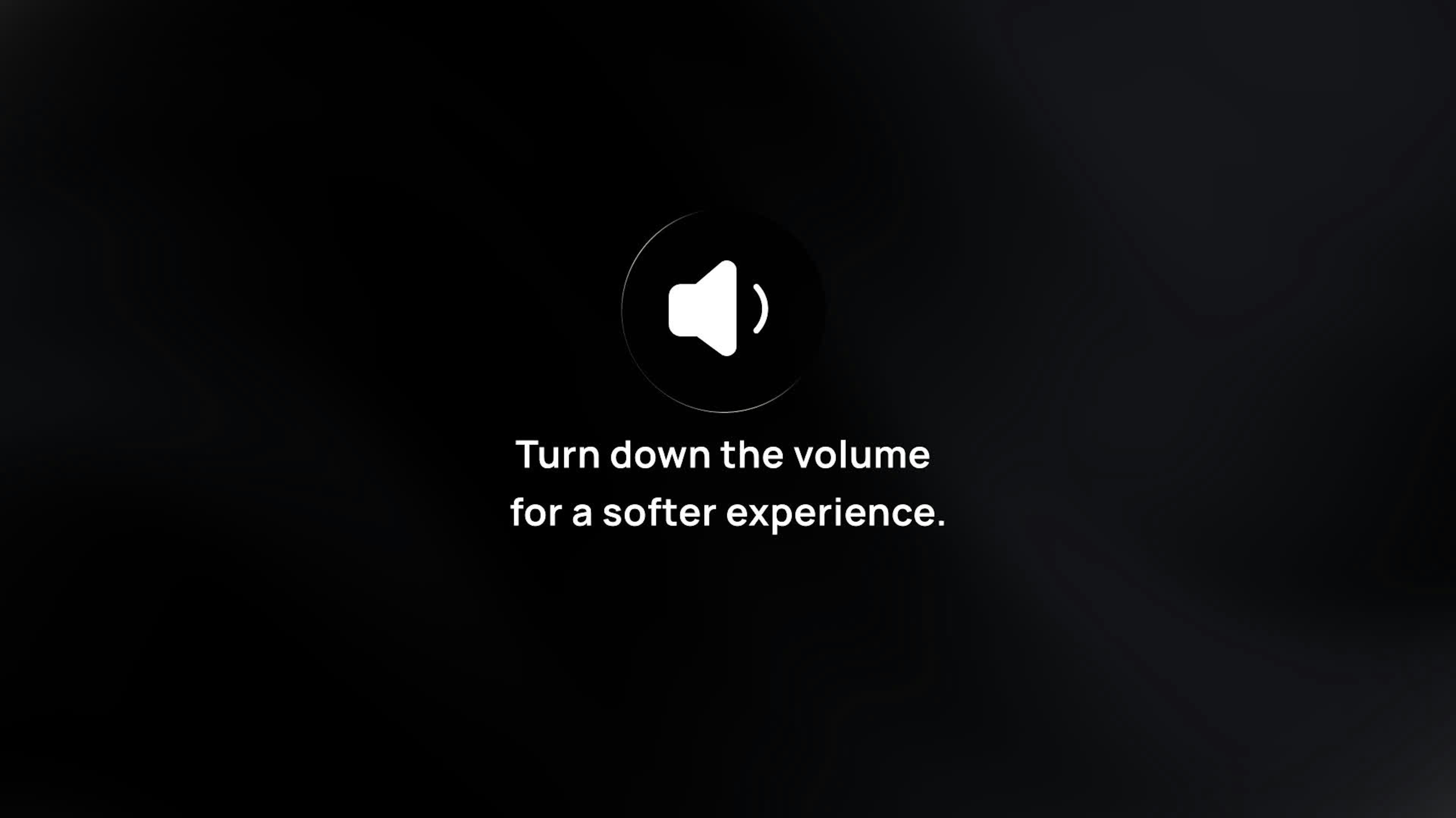 Turn Down Volume For Best Experience