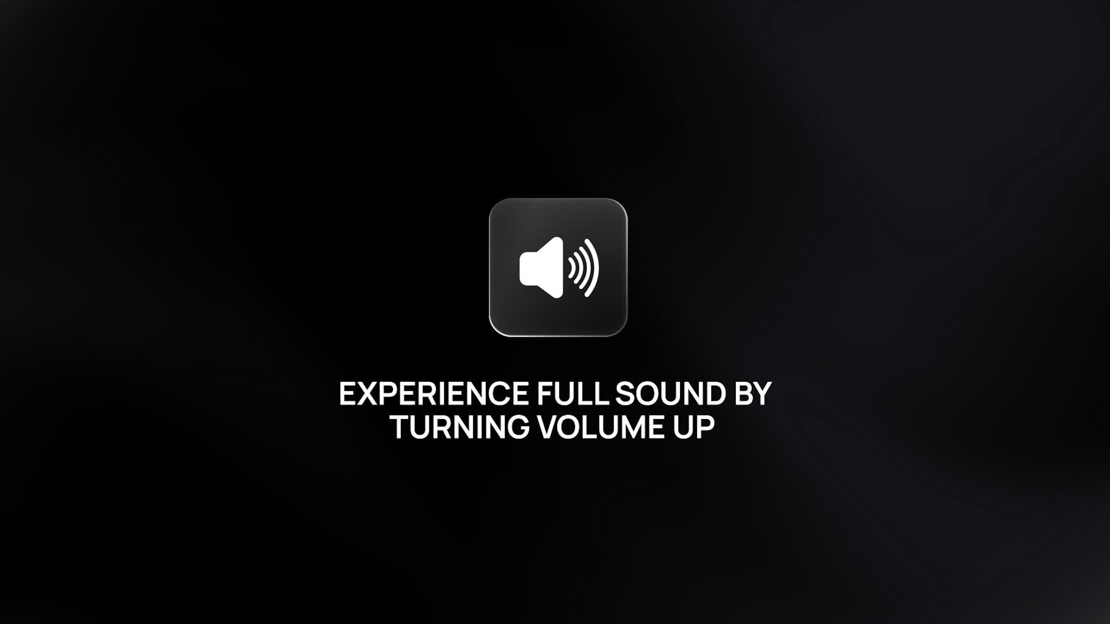 Turn Up Volume For Best Experience