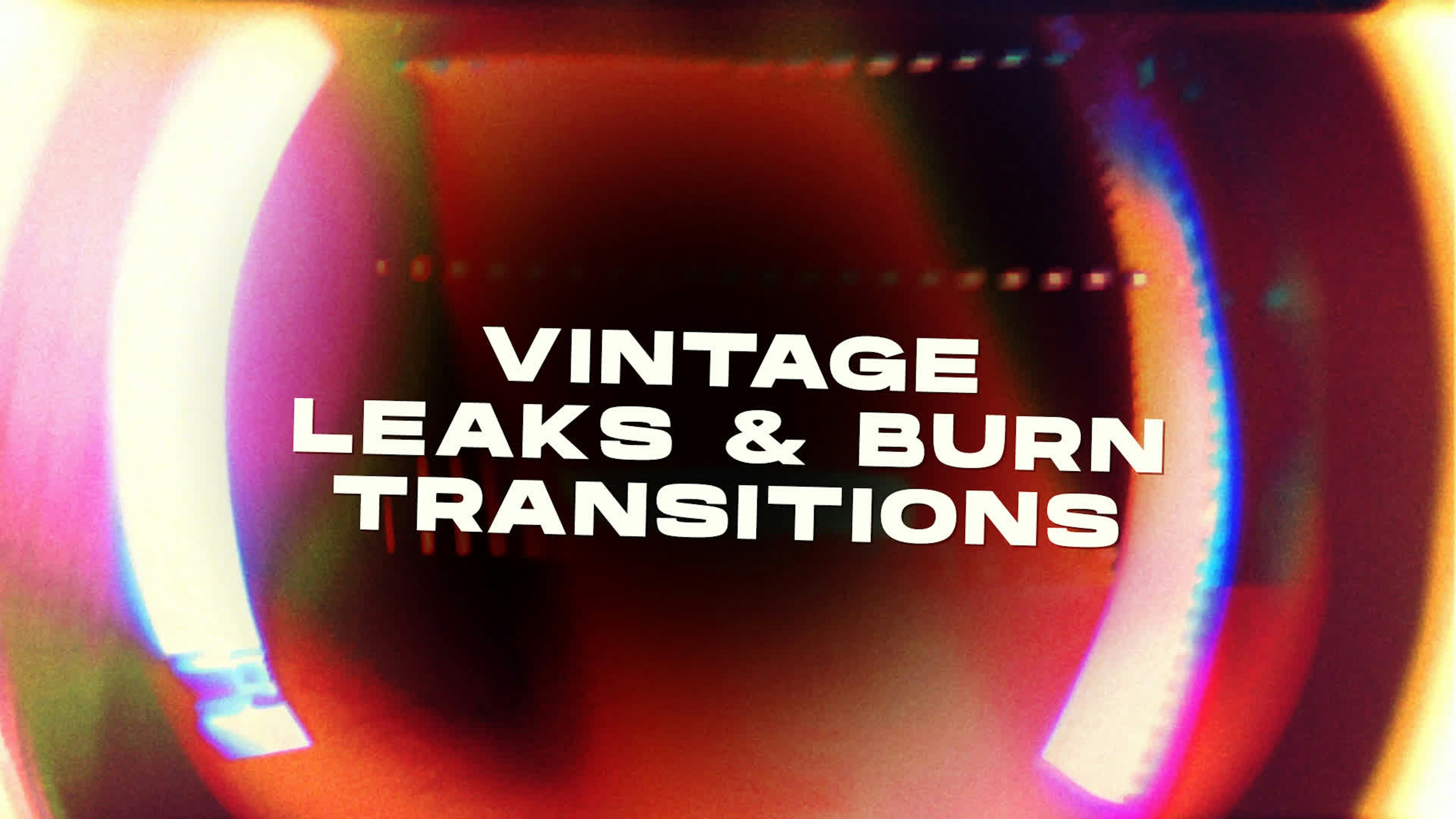 Vintage Leaks & Burn Transitions